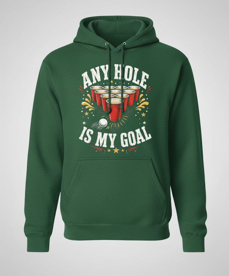 Any Hole Is My Goal Funny Beer Pong Hoodie - product mockup - Forest Green