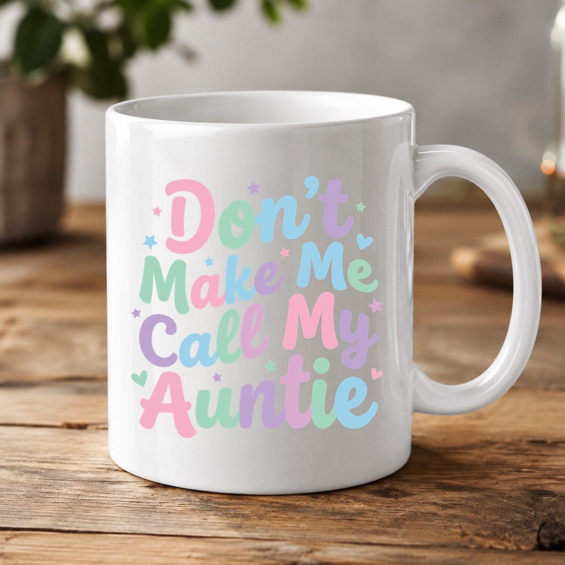 Don't Make Me Call My Auntie family humor White Mug White product mockup