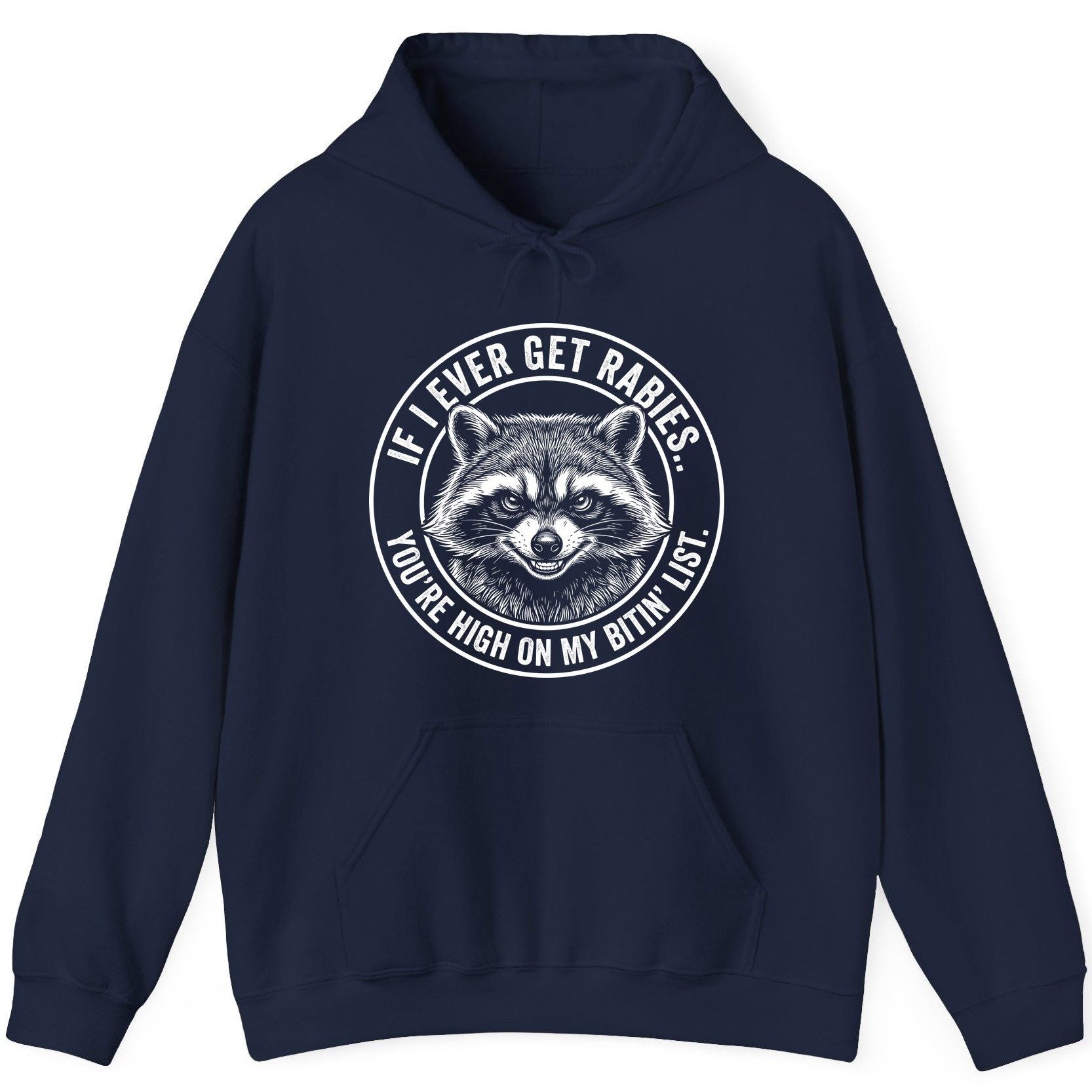 If I Ever Get Rabies You're High on My Bitin' List raccoon Hoodie Navy product mockup