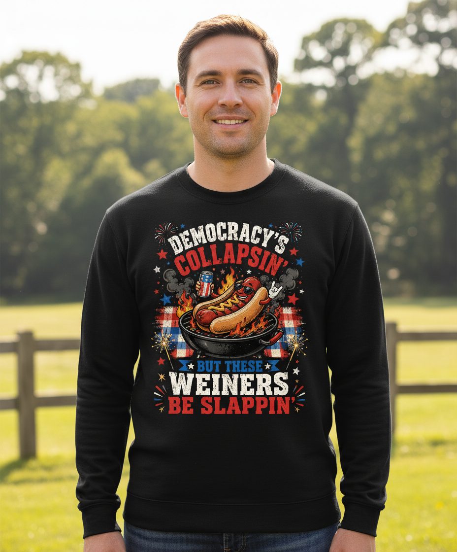 Democracy's Collapsin' but These Weiners Be Slappin' Sweatshirt - lifestyle model mockup - Black