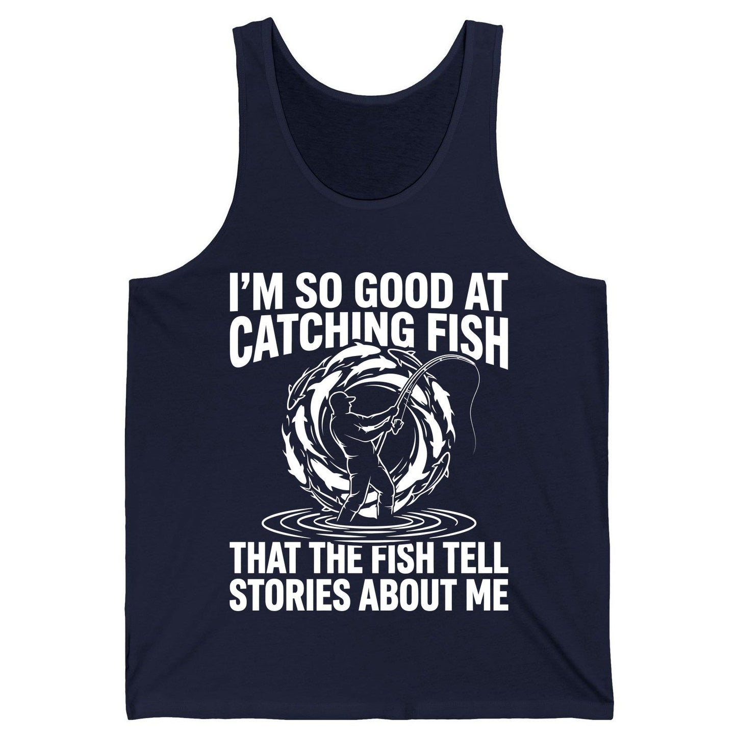I'm So Good at Catching Fish That the Fish Tell Stories About Me fishing Tank Top Navy product mockup