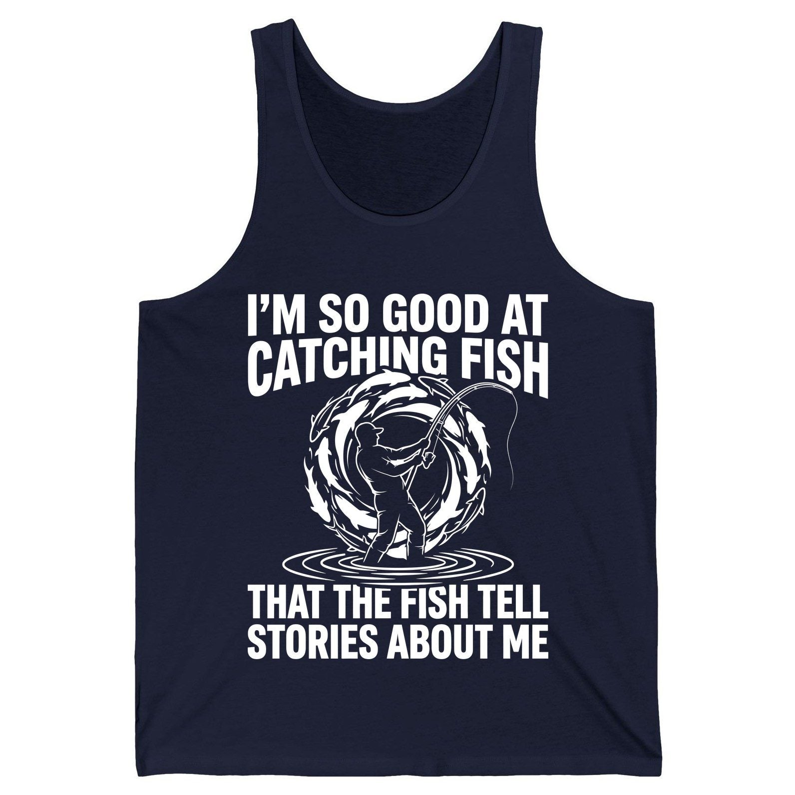 I'm So Good at Catching Fish That the Fish Tell Stories About Me fishing Tank Top Navy product mockup