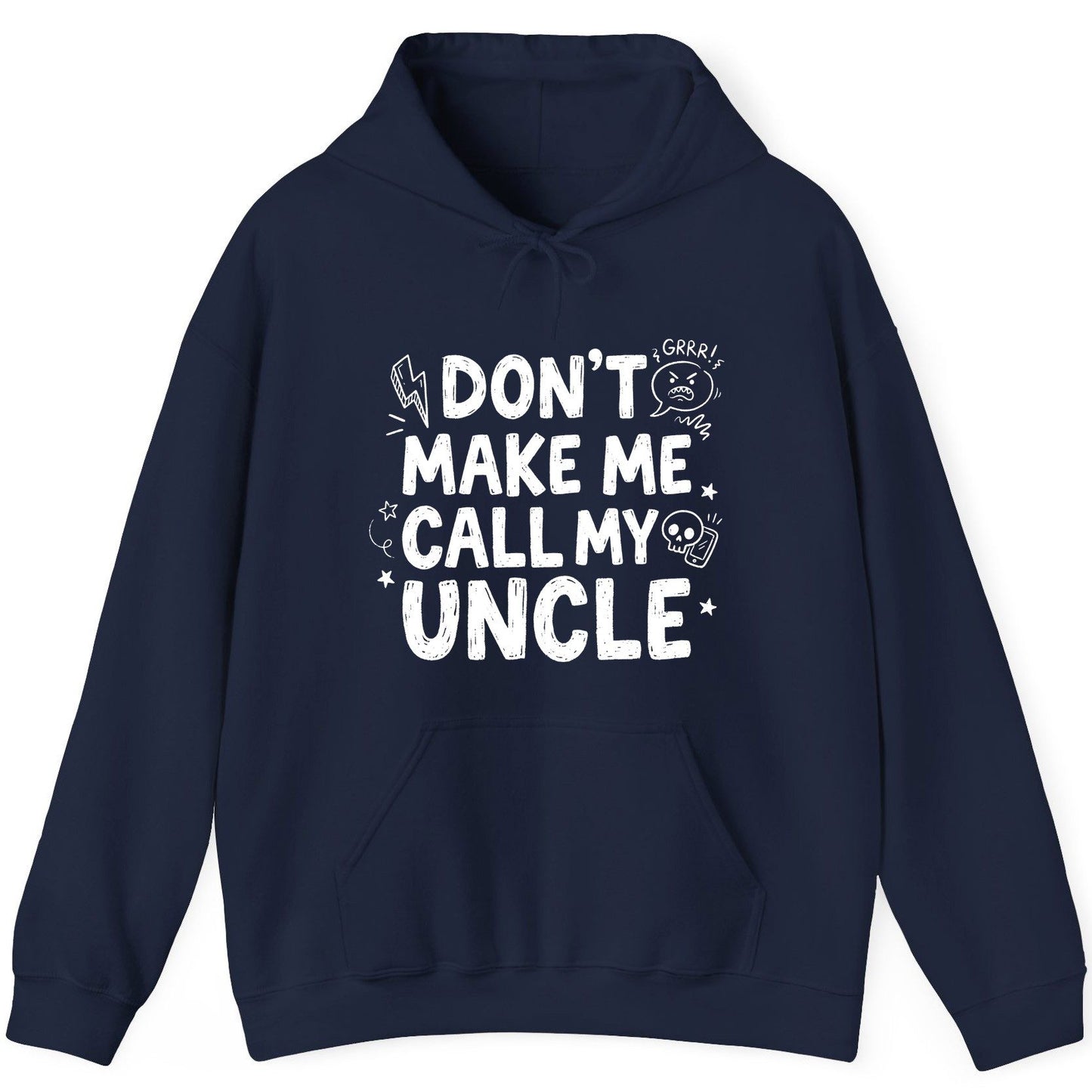 Don't Make Me Call My Uncle family humor Hoodie Navy product mockup