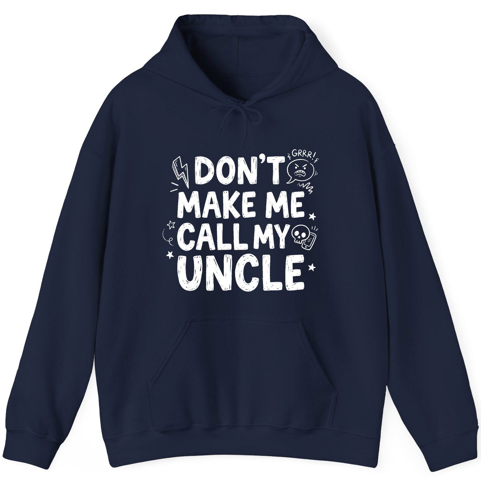 Don't Make Me Call My Uncle family humor Hoodie Navy product mockup