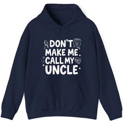 Don't Make Me Call My Uncle family humor Hoodie Navy product mockup