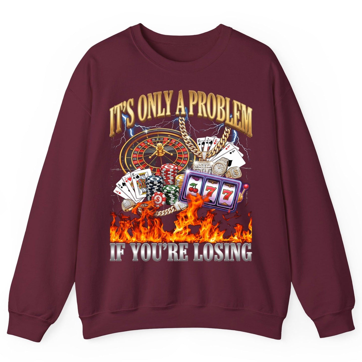 It's Only a Problem If You're Losing gambling Sweatshirt Maroon product mockup