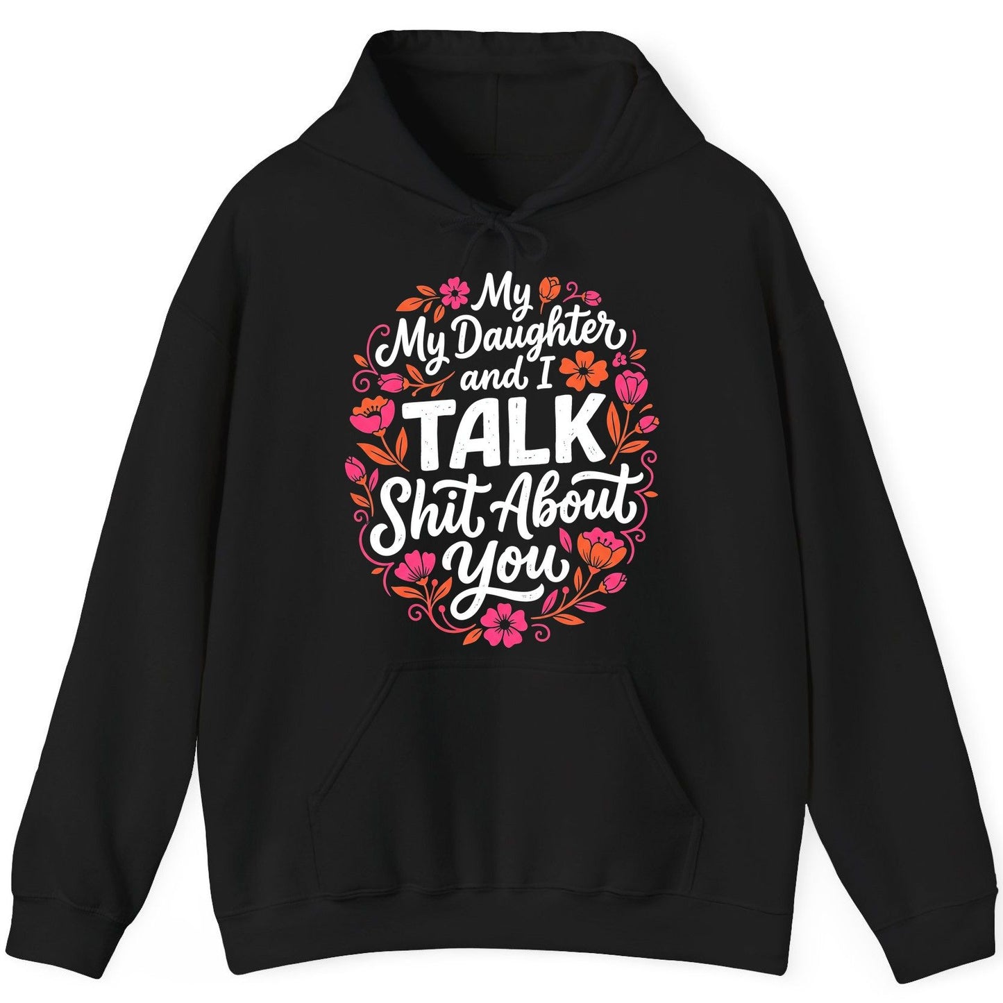 My Daughter and I TALK Shit About You Funny Mother Hoodie - product mockup - Black