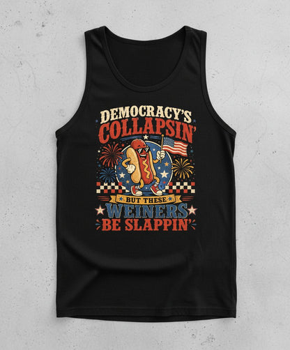 Democracy's Collapsin' but These Weiners Be Slappin' Tank Top - product mockup - Black