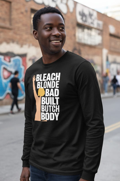 Bleach Blonde Bad Built Butch Body pop culture meme Long Sleeve Tee Black lifestyle mockup