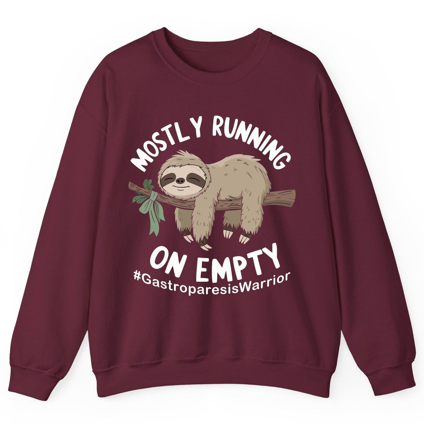Mostly Running on Empty Gastroparesiswarrior gastroparesis awareness Sweatshirt Maroon product mockup