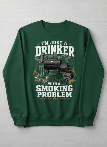 I'M JUST A DRINKER WITH A SMOKING PROBLEM Funny Drinker With A Smoking Problem BBQ Sweatshirt - product mockup - Forest Green