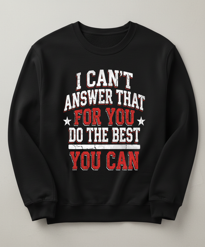I Can't Answer That For You Motivational Quote Sweatshirt - Black