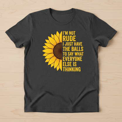 Sunflower I'm Not Rude Funny Sarcastic Quote T-Shirt - Dark Heather
