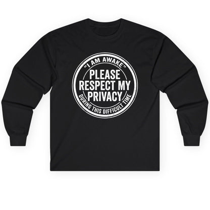 I Am Awake Please Respect My Privacy During This Difficult Time sarcastic humor Long Sleeve Tee Black product mockup