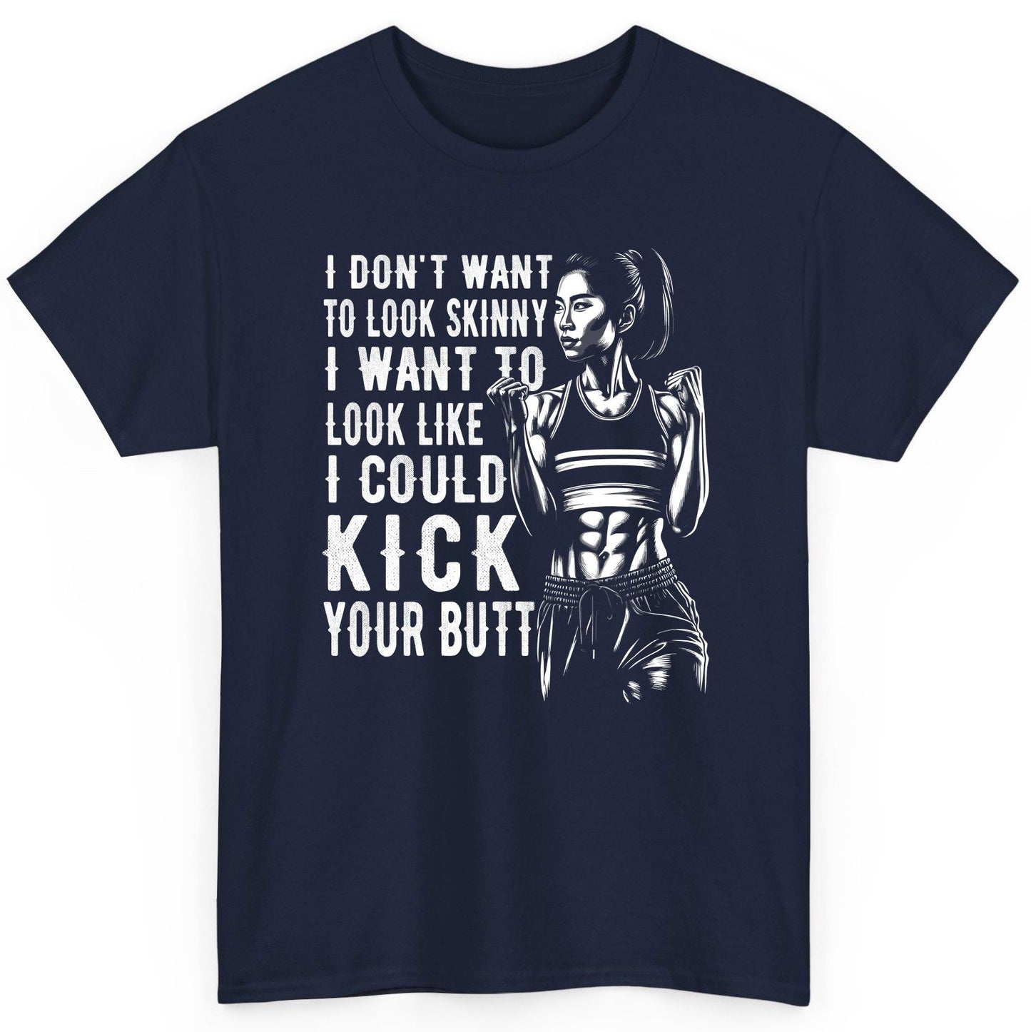 I Don't Want to Look Skinny I Want to Look Like I Could Kick Your Butt women's fitness T-Shirt Navy product mockup