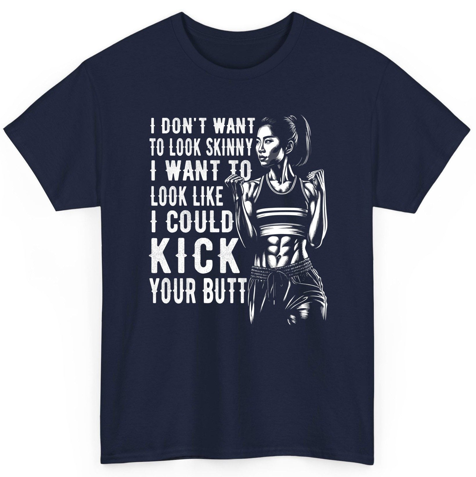 I Don't Want to Look Skinny I Want to Look Like I Could Kick Your Butt women's fitness T-Shirt Navy product mockup