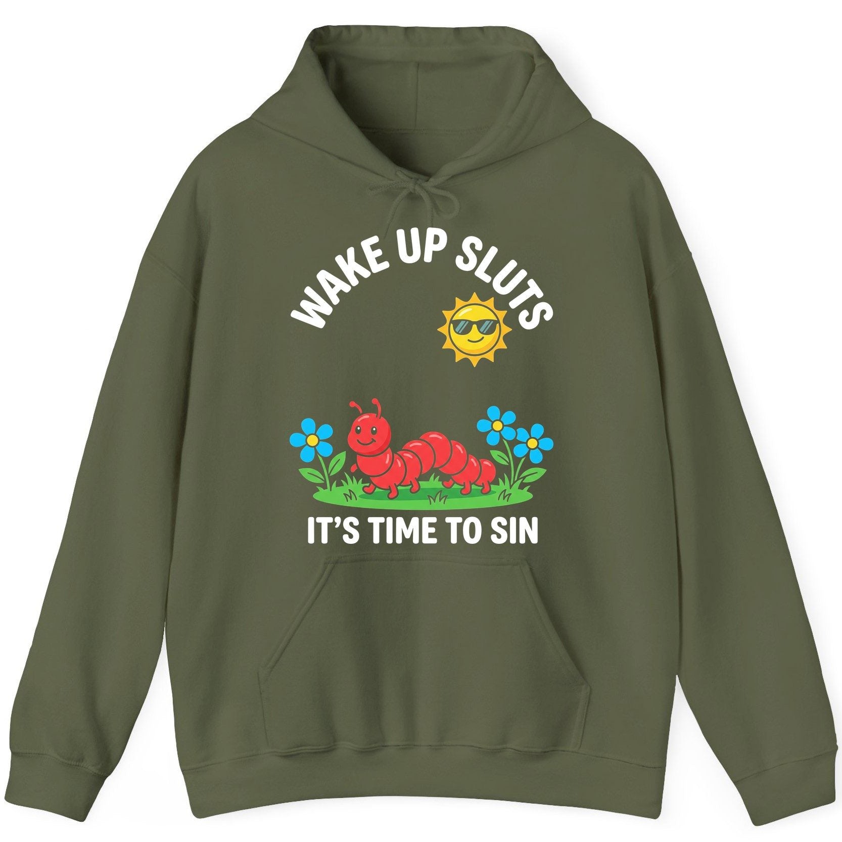 Wake Up Sluts It's Time to Sin Funny Sarcastic Humor Hoodie - product mockup - Military Green