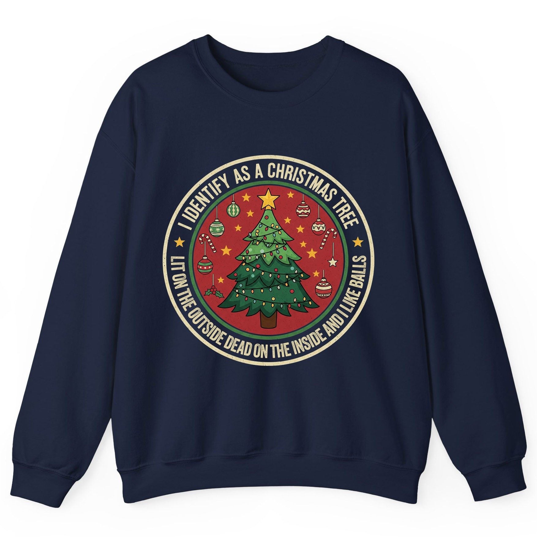 I Identify as a Christmas Tree Lit on the Outside Dead on the Inside and I Like Balls funny Christmas Sweatshirt Navy product