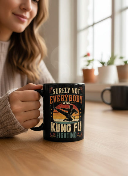 Surely Not Everybody Was Kung Fu Fighting Funny Martial Arts Black Mug - lifestyle model mockup - Black