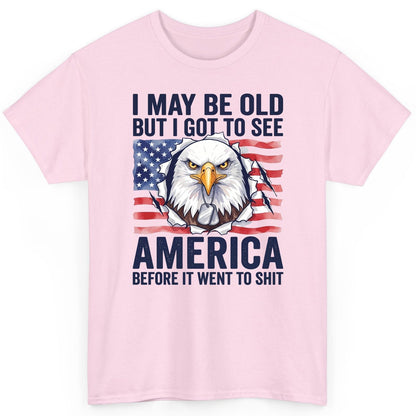 I MAY BE OLD BUT I GOT TO SEE America BEFORE IT WENT TO SHIT T-Shirt - product mockup - Light Pink