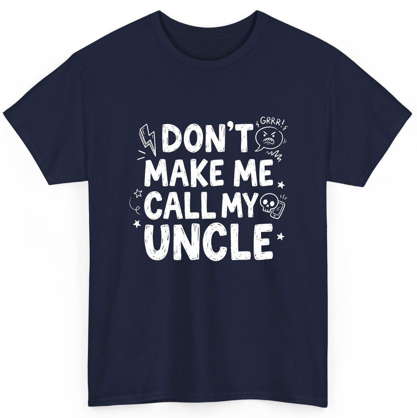 Don't Make Me Call My Uncle family humor T-Shirt Navy product mockup
