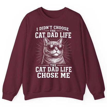 I Didn't Choose the Cat Dad Life the Cat Dad Life Chose Me cat dad Sweatshirt Maroon product mockup