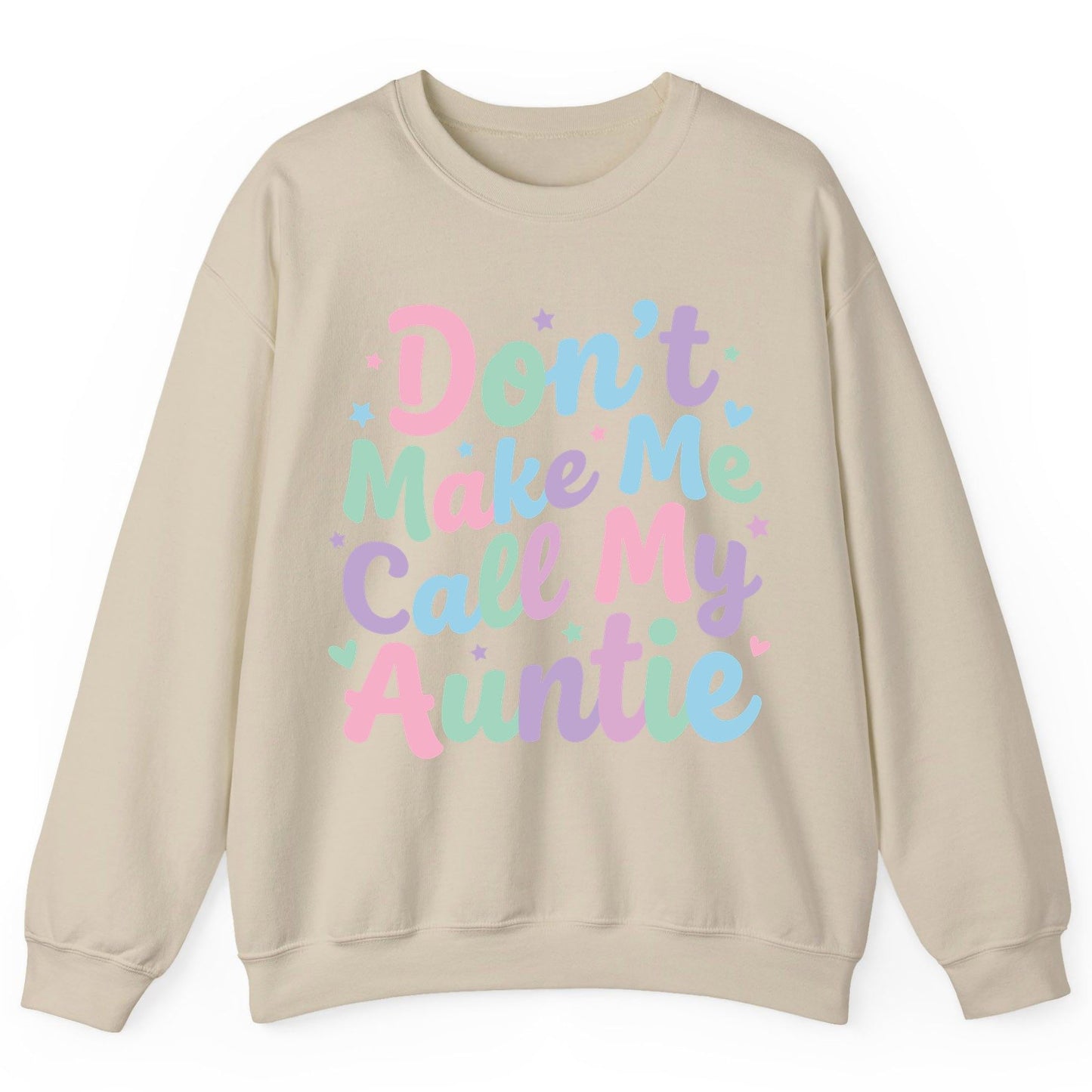 Don't Make Me Call My Auntie family humor Sweatshirt Sand product mockup