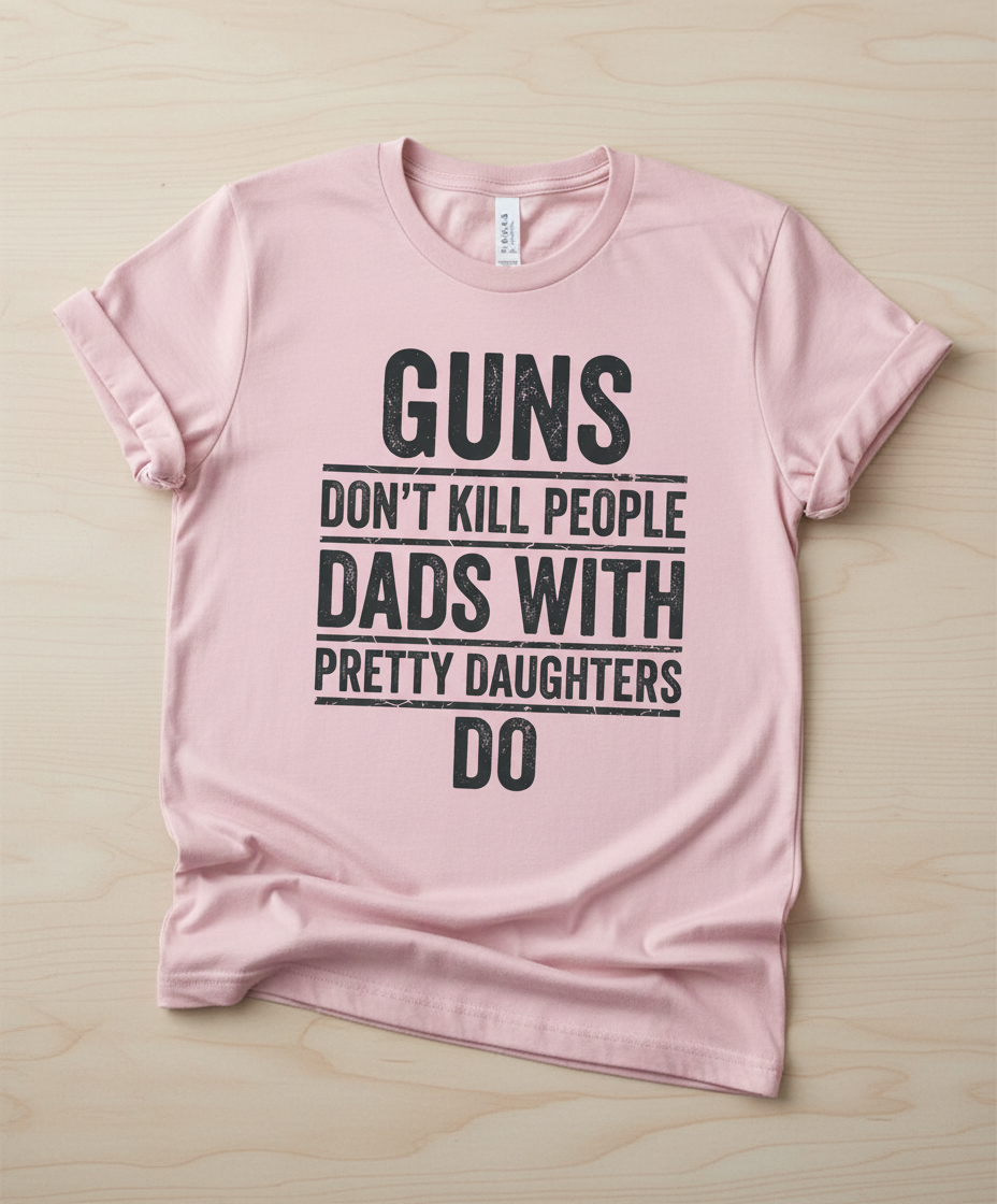 Dads With Pretty Daughters Funny Protective Father Quote T-Shirt - Light Pink