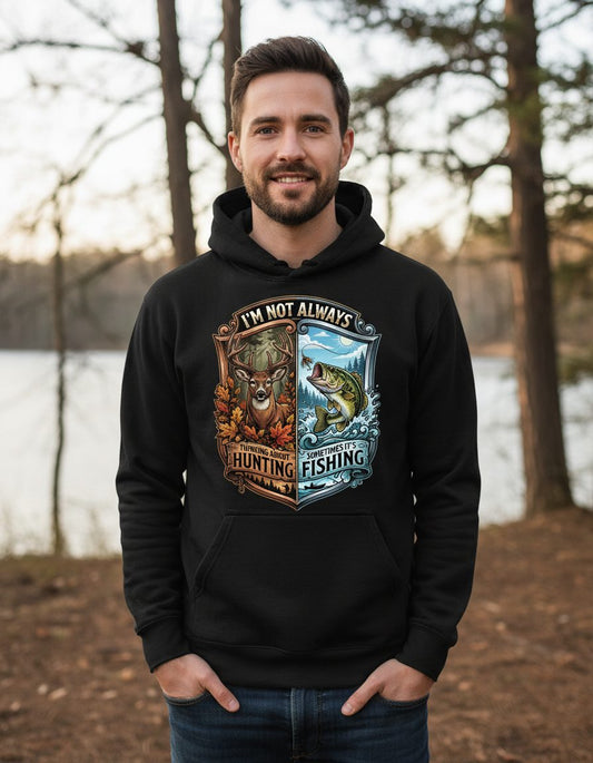I'm Not Always Thinking About Hunting Sometimes It's Fishing hunting and fishing Hoodie Black lifestyle mockup