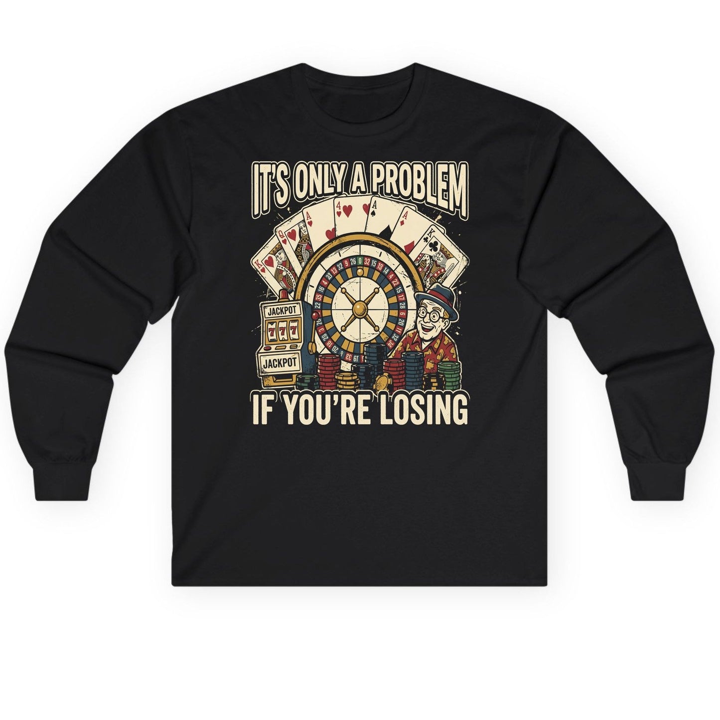 It's Only a Problem If You're Losing gambling Long Sleeve Tee Black product mockup