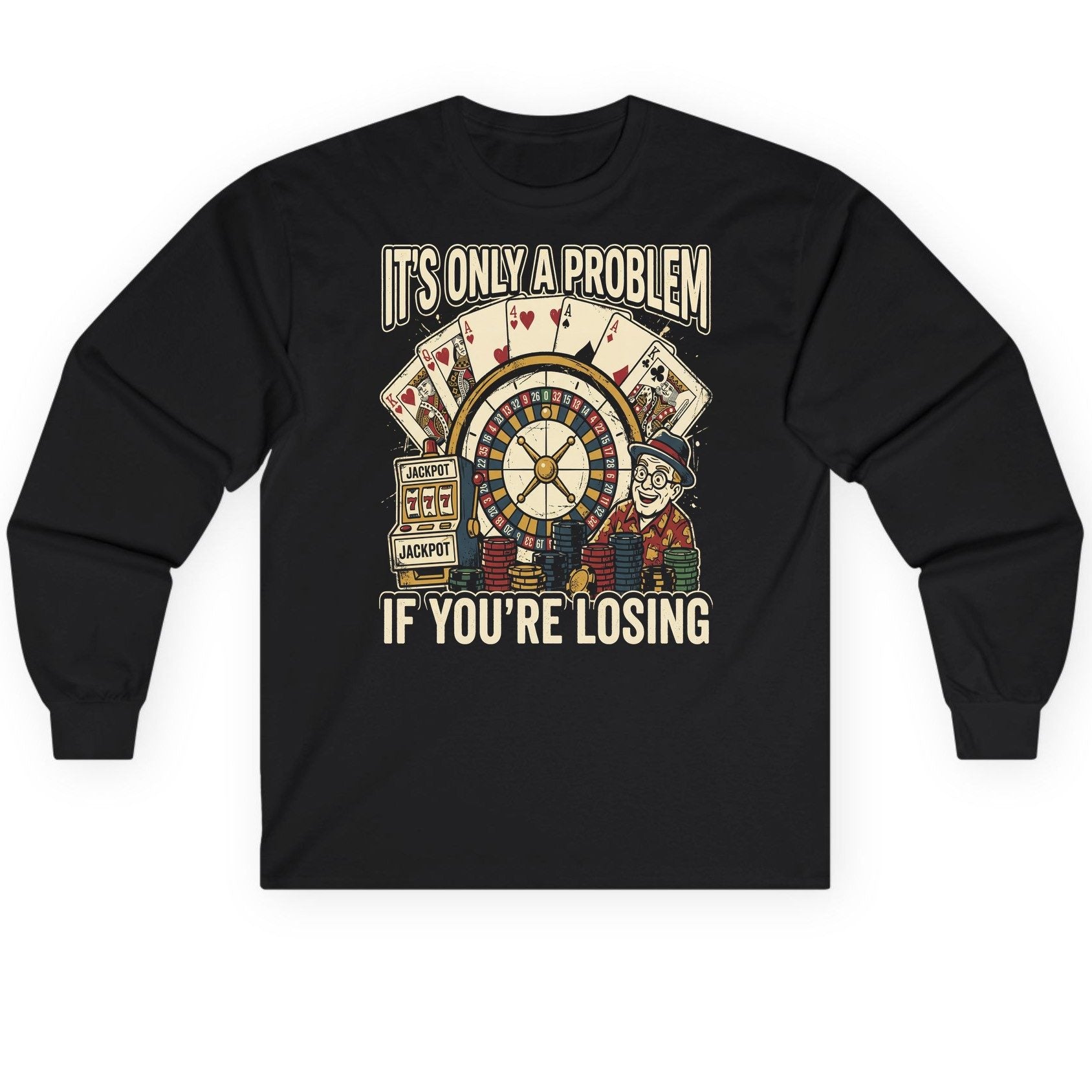 It's Only a Problem If You're Losing gambling Long Sleeve Tee Black product mockup