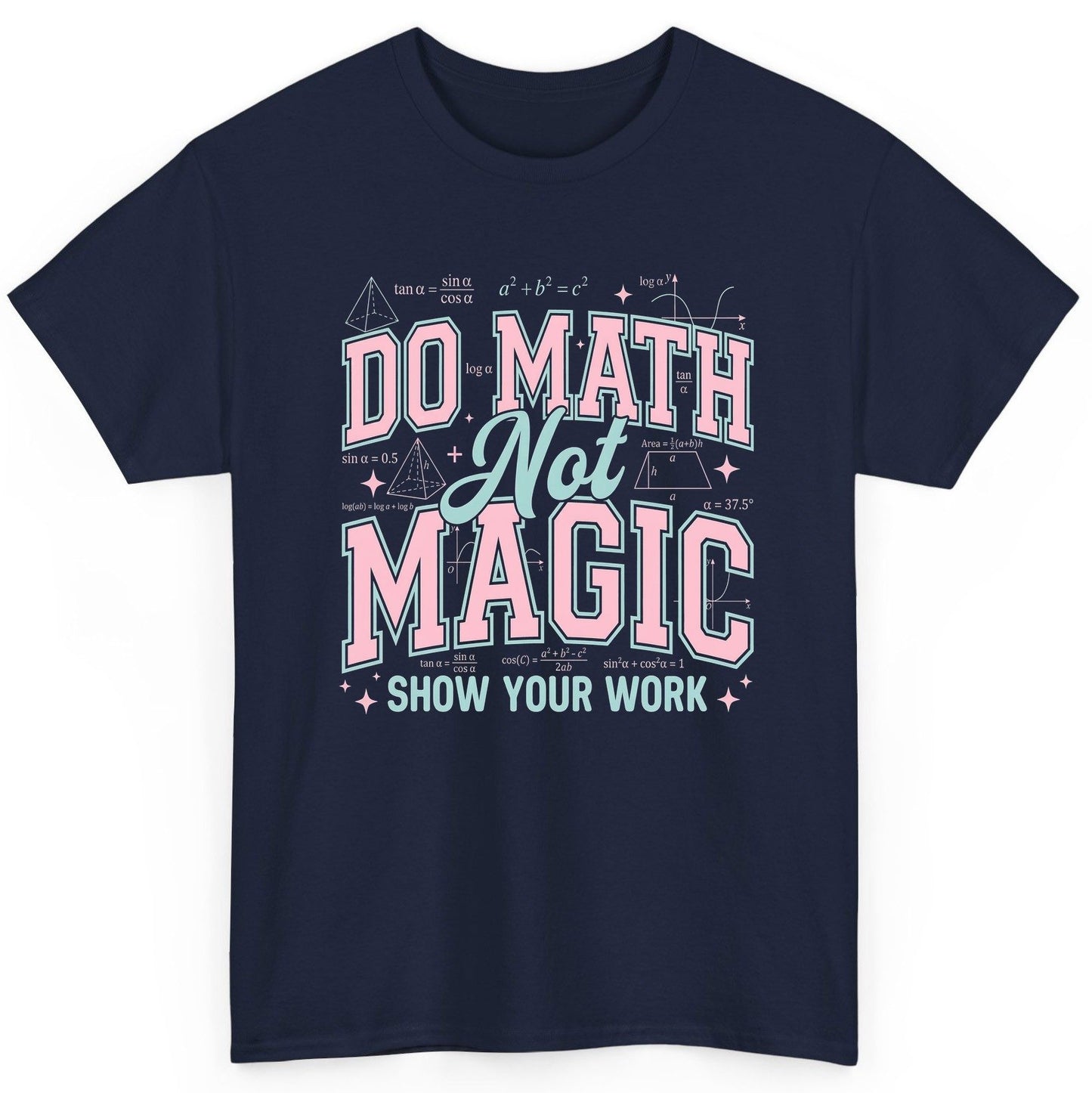 Do Math Not Magic Show Your Work Retro Teachers T-Shirt - product mockup - Navy