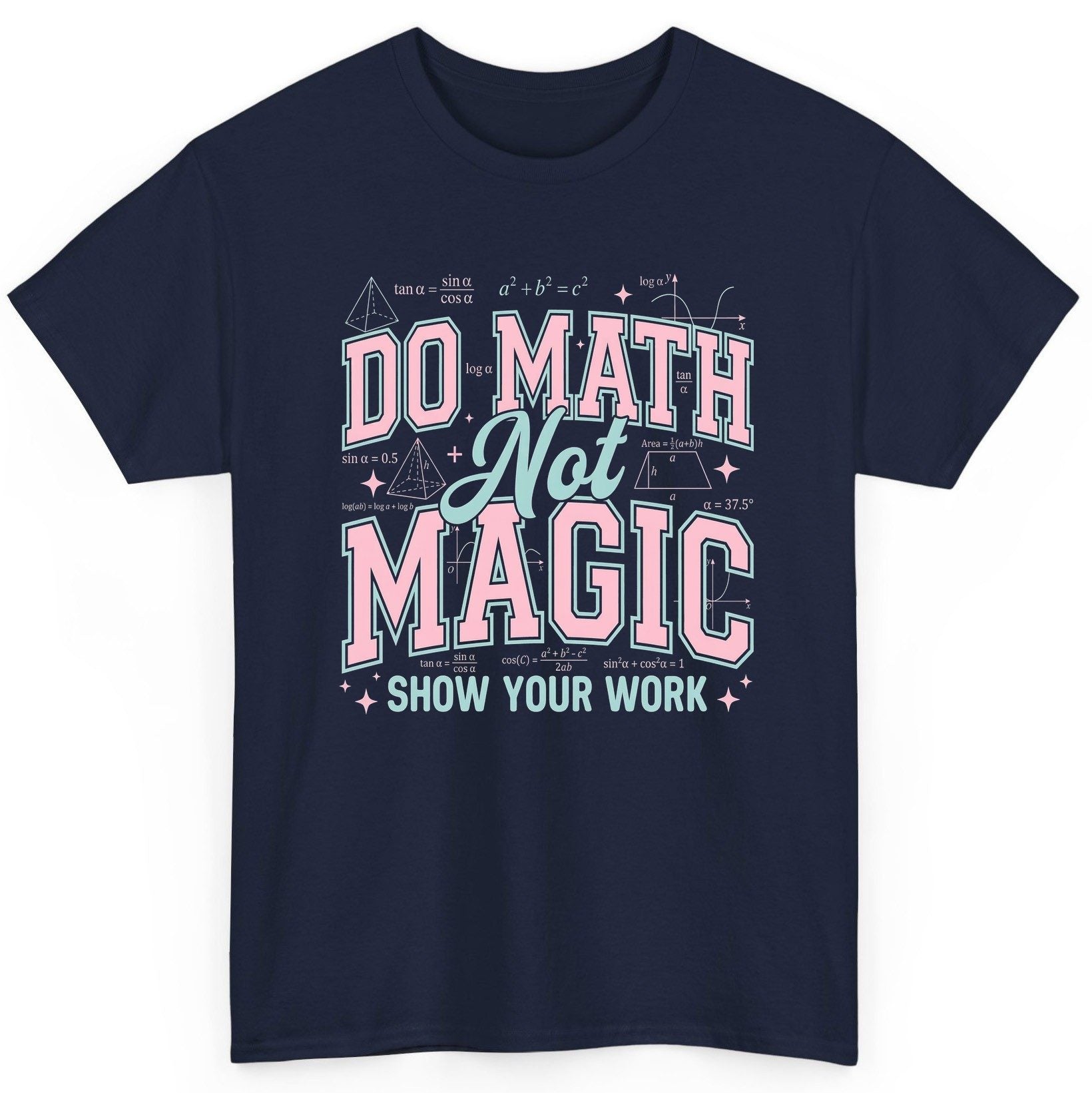 Do Math Not Magic Show Your Work Retro Teachers T-Shirt - product mockup - Navy