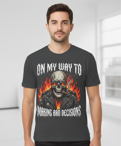 On My Way To Making Bad Decisions Biker Skull T-Shirt - Dark Heather