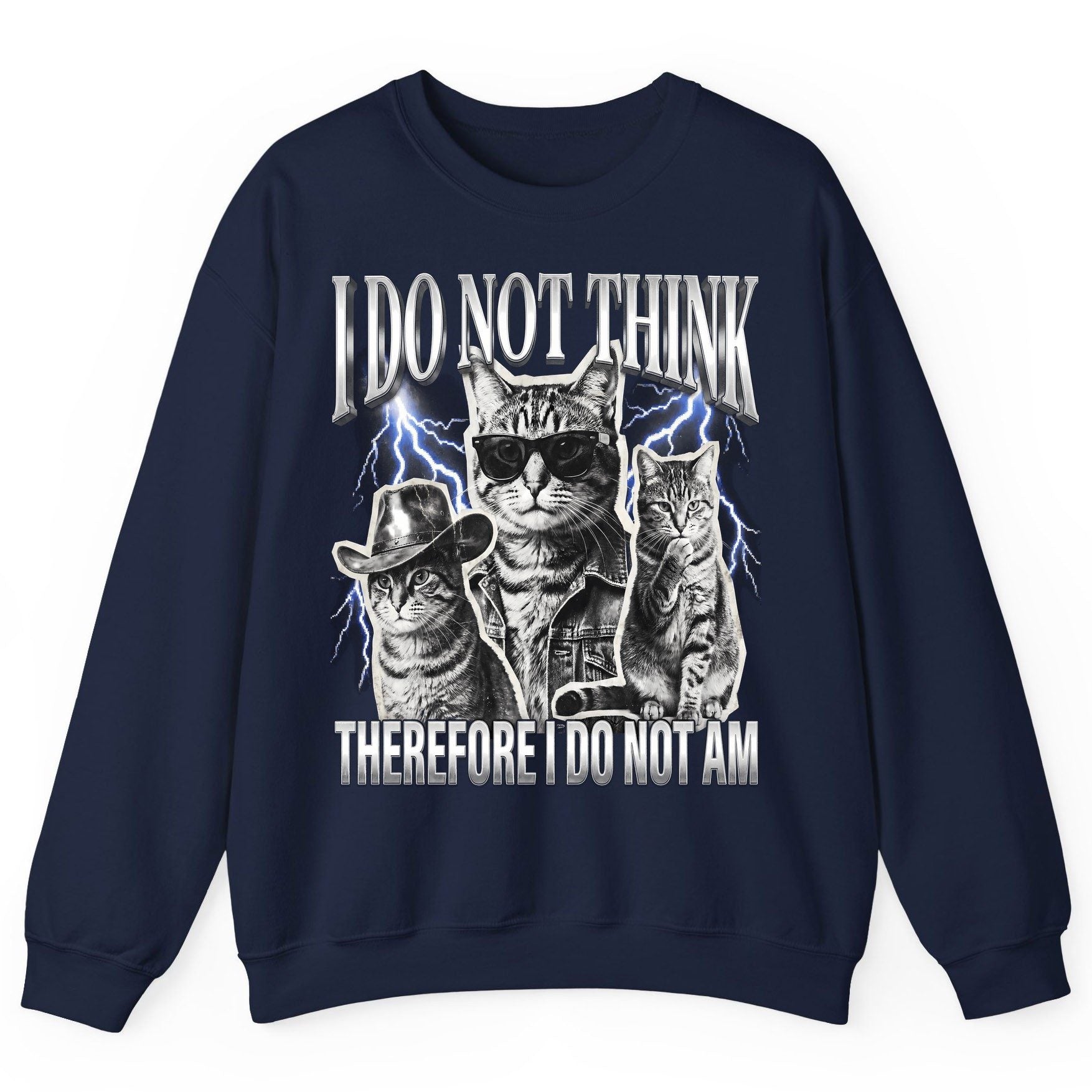 I Do Not Think Therefore I Do Not Am cats Sweatshirt Navy product mockup