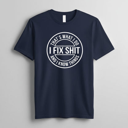 That's What I Do I Fix Shit and I Know Things Funny Handyman T-Shirt - product mockup - Navy