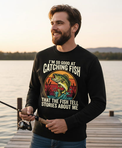 I'm So Good at Catching Fish That the Fish Tell Stories About Me fishing Sweatshirt Black lifestyle mockup