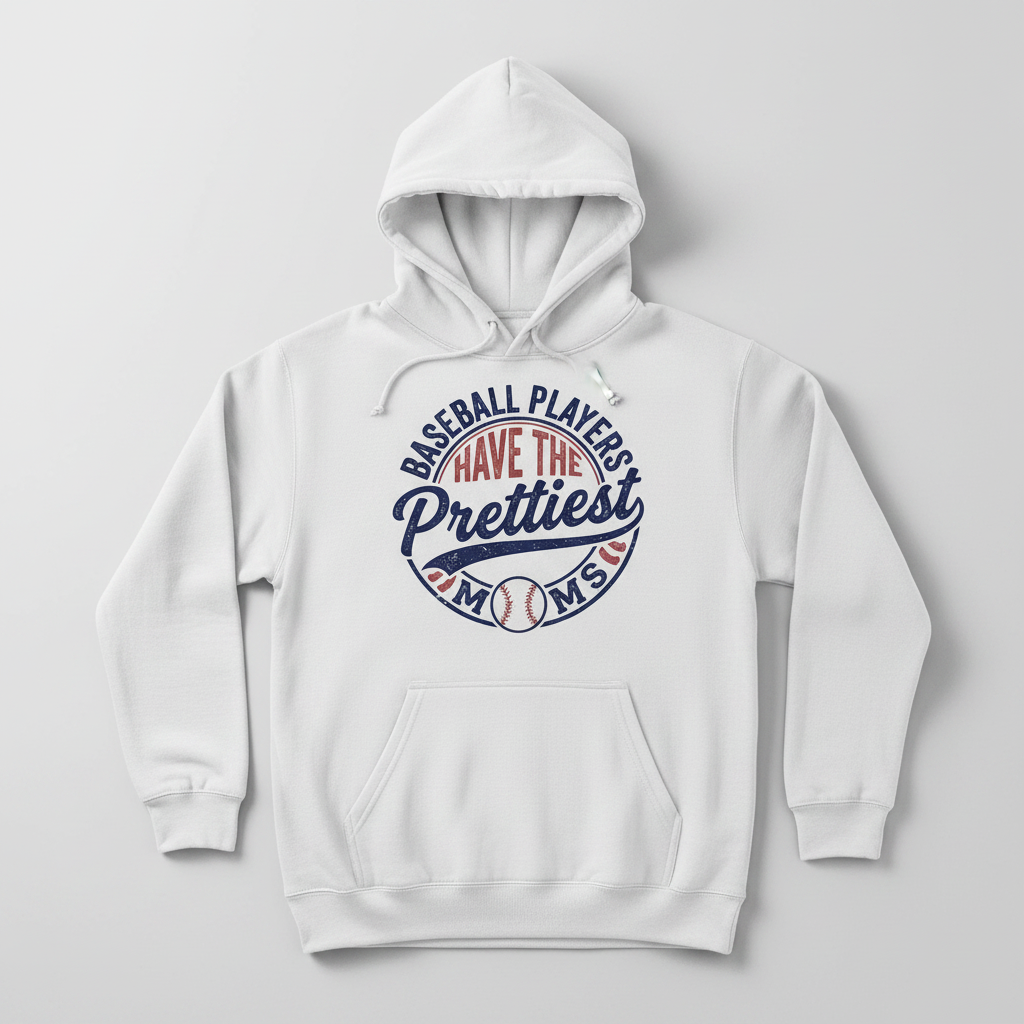 Baseball Players Have The Prettiest Moms Funny Sports Mom Design Hoodie - White