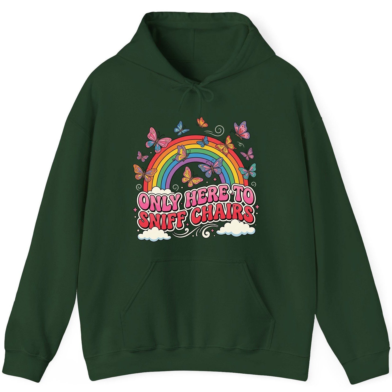 ONLY HERE TO SNIFF CHAIRS Funny Sarcastic Humor Hoodie - product mockup - Forest Green