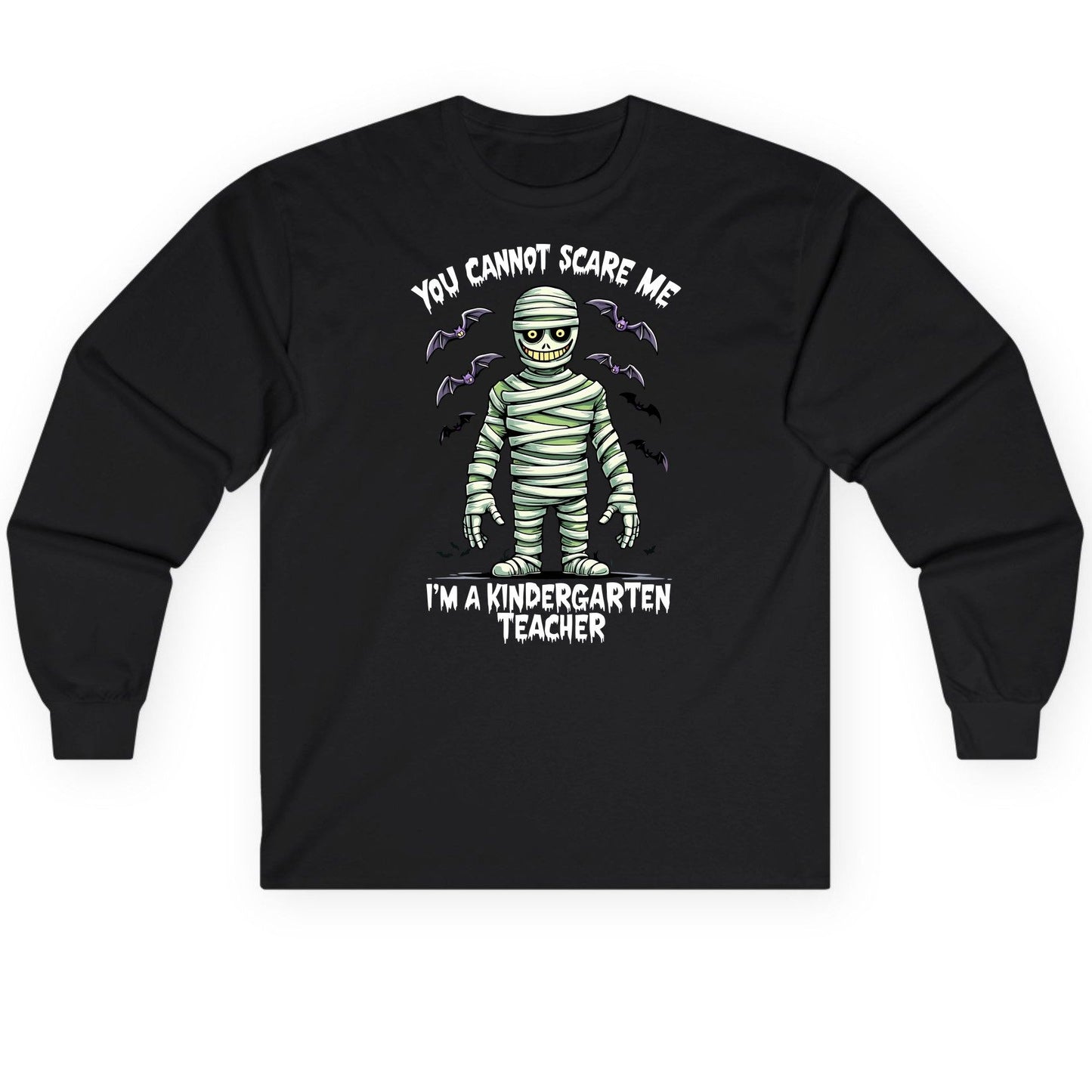 You Cannot Scare Me I'm a Kindergarten Teacher kindergarten teacher Long Sleeve Tee Black product mockup
