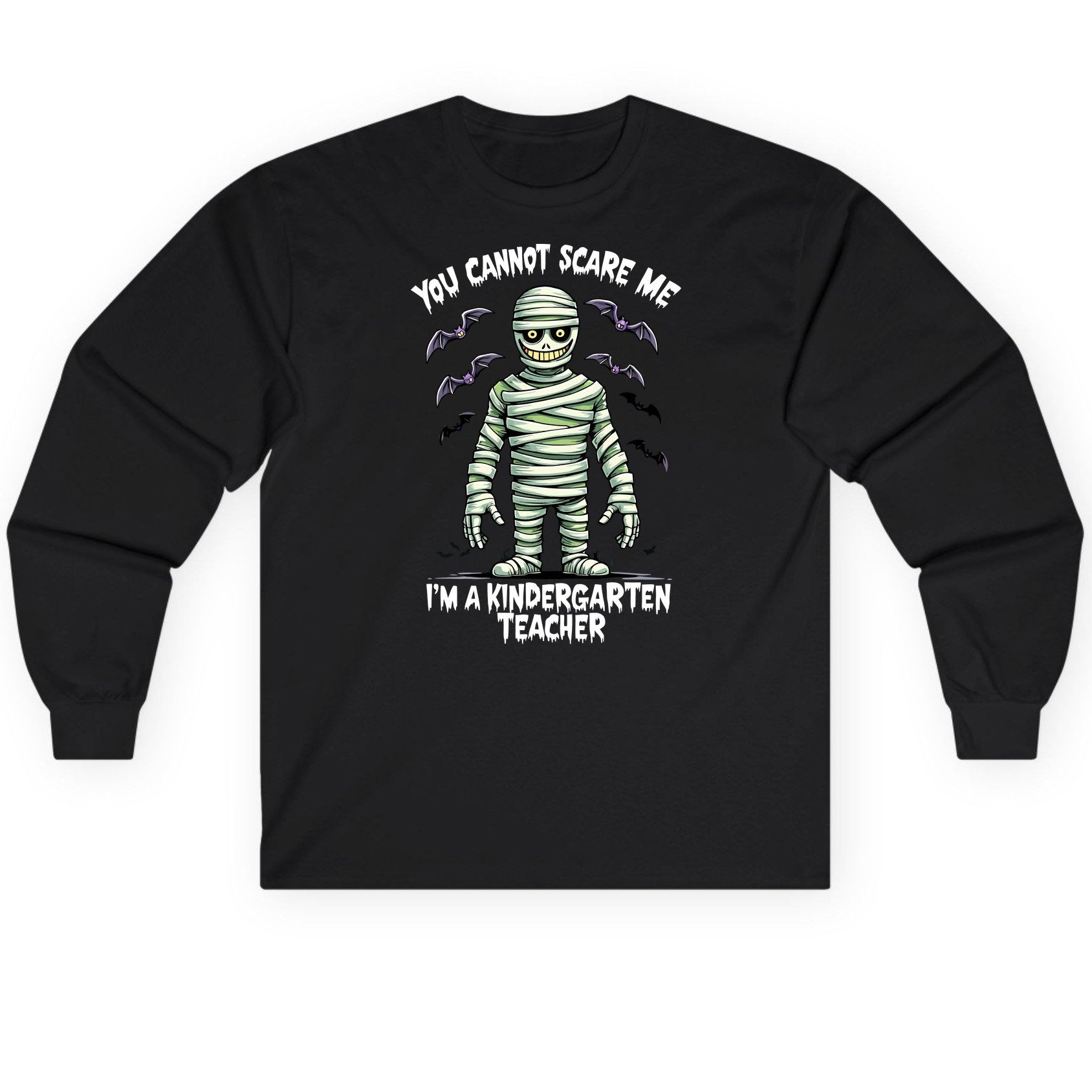 You Cannot Scare Me I'm a Kindergarten Teacher kindergarten teacher Long Sleeve Tee Black product mockup