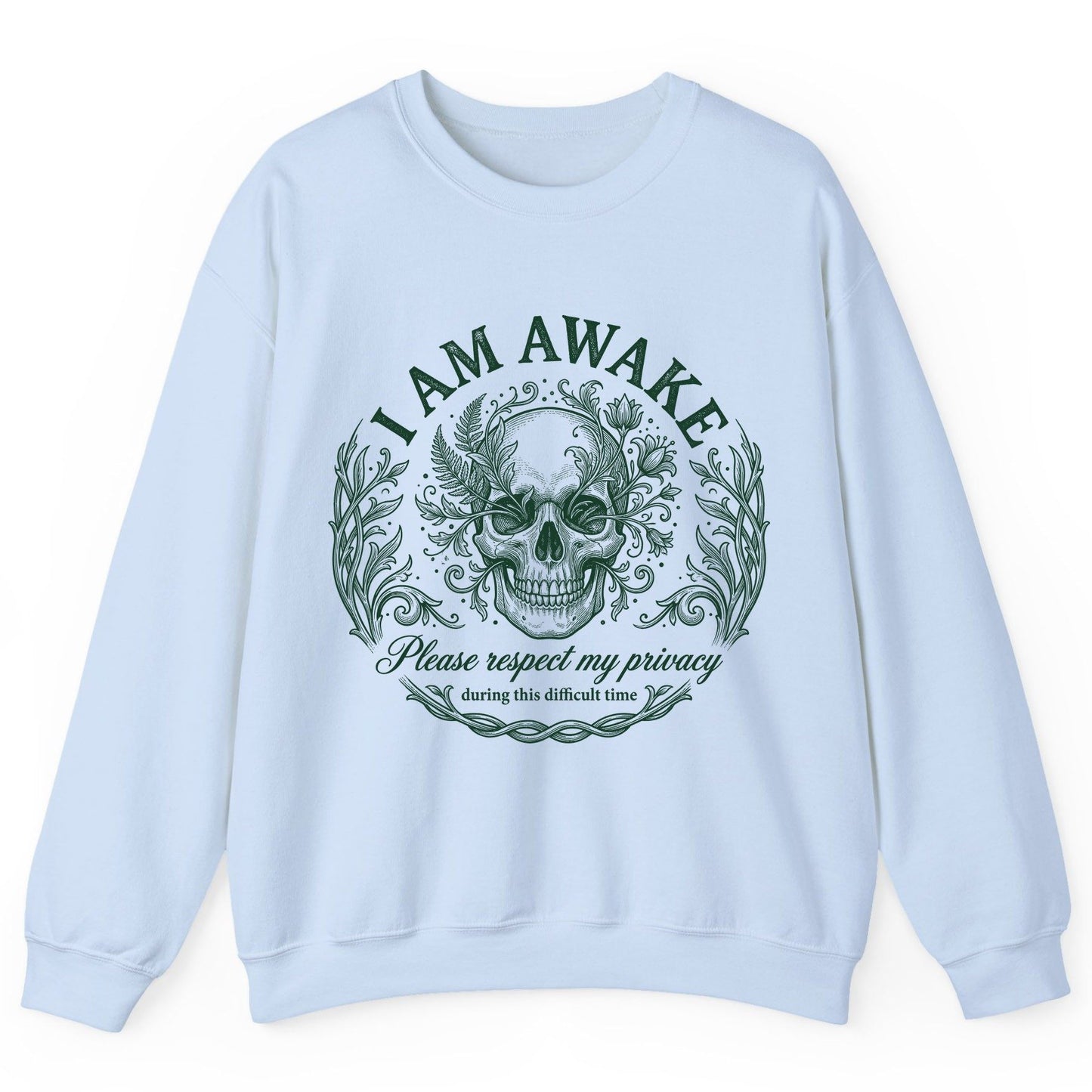 I Am Awake Please Respect My Privacy During This Difficult Time sarcastic skull Sweatshirt Light Blue product mockup