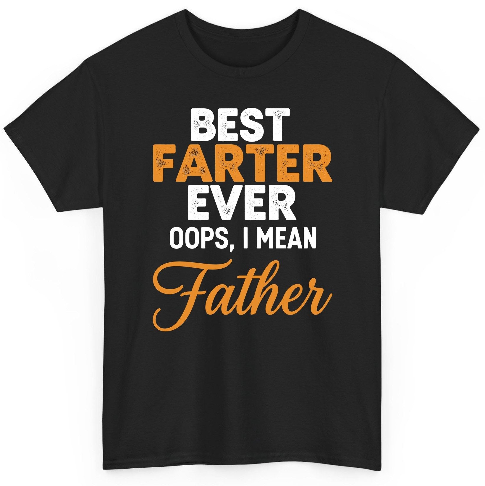 Best Farter Ever Oops, I Mean Father fatherhood humor T-Shirt Black product mockup