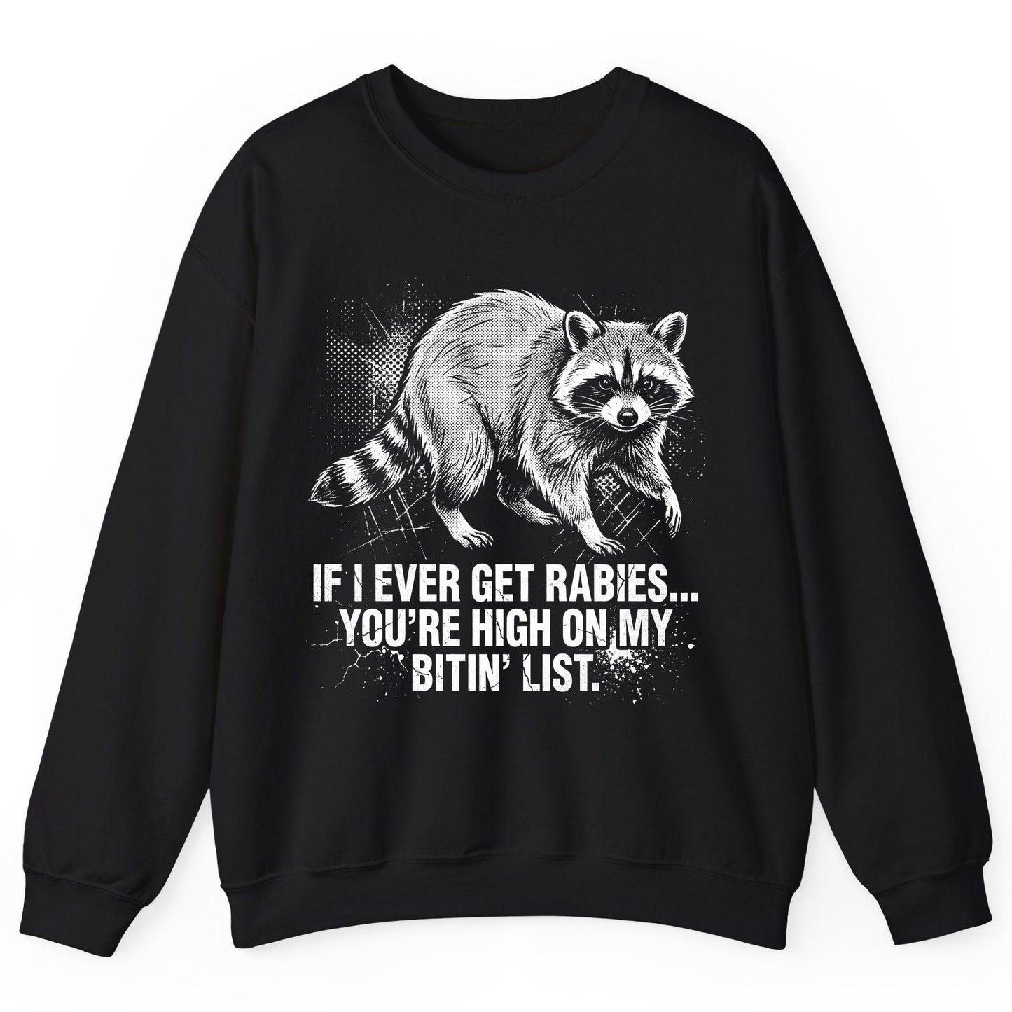 If I Ever Get Rabies You're High on My Bitin' List raccoon Sweatshirt Black product mockup