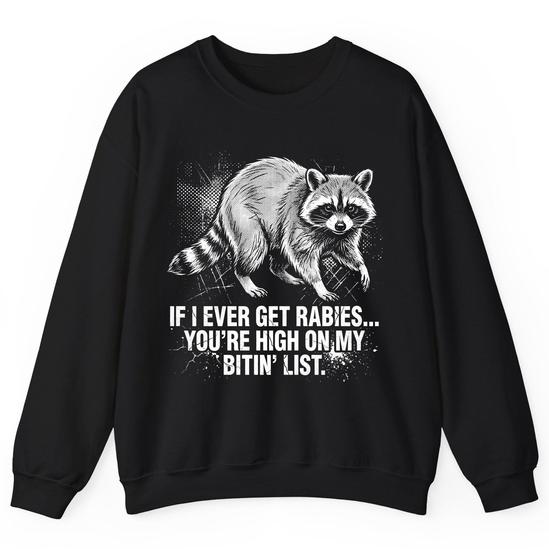 If I Ever Get Rabies You're High on My Bitin' List raccoon Sweatshirt Black product mockup