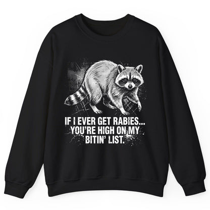 If I Ever Get Rabies You're High on My Bitin' List raccoon Sweatshirt Black product mockup
