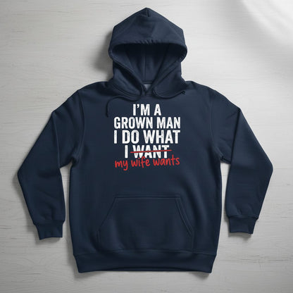 I'm a Grown Man I Do What I Want My Wife Wants Hoodie - product mockup - Navy