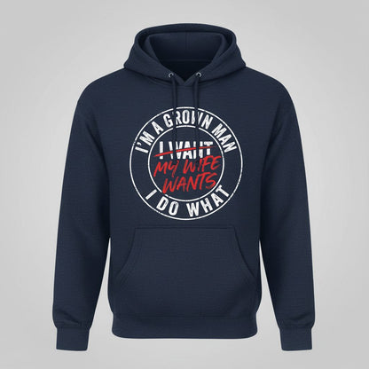 I'm a Grown Man I Do What I Want My Wife Wants Hoodie - product mockup - Navy