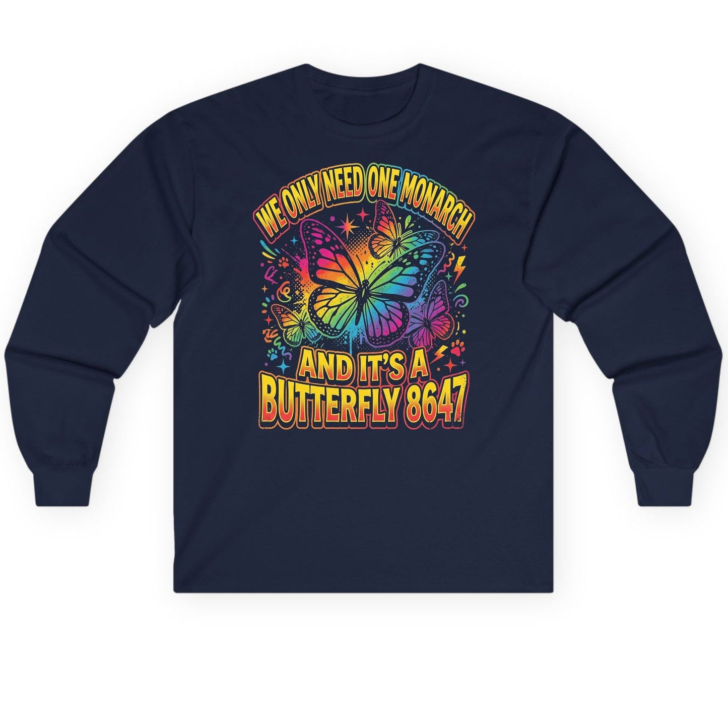 WE ONLY NEED ONE Monarch AND IT'S a Butterfly 8647 Long Sleeve Tee - product mockup - Navy