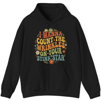 I WANNA COUNT THE Wrinkles ON YOUR STINK STAR Funny Sarcastic Hoodie - product mockup - Black